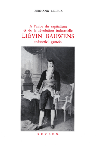 Illustration de la couverture :<br />Portrait de Liévin Bauwens en uniforme de maire de Gand, par Félix Coogen.<br />Musée de l'Armée à Bruxelles.<br />